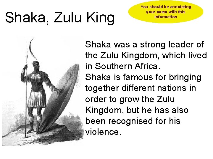 Shaka, Zulu King You should be annotating your poem with this information Shaka was