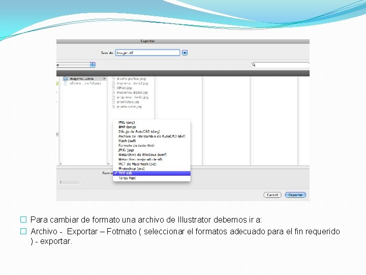 � Para cambiar de formato una archivo de Illustrator debemos ir a: � Archivo