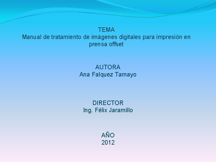 TEMA Manual de tratamiento de imágenes digitales para impresión en prensa offset AUTORA Ana