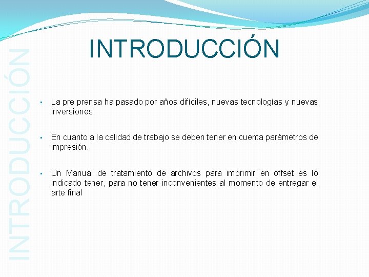 INTRODUCCIÓN • La prensa ha pasado por años difíciles, nuevas tecnologías y nuevas inversiones.