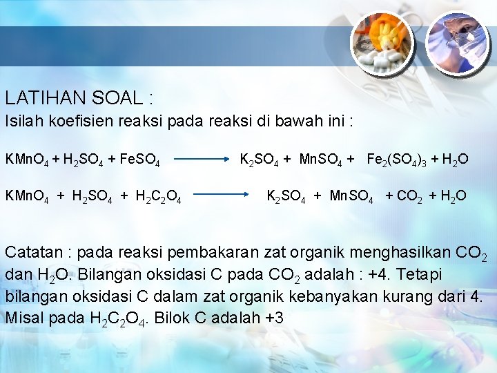 LATIHAN SOAL : Isilah koefisien reaksi pada reaksi di bawah ini : KMn. O