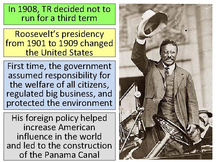 In 1908, TR decided not to run for a third term Roosevelt’s presidency from