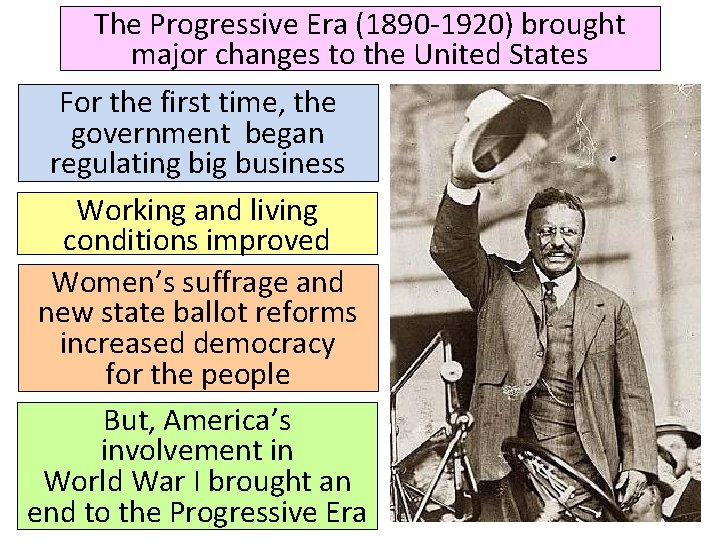 The Progressive Era (1890 -1920) brought major changes to the United States For the