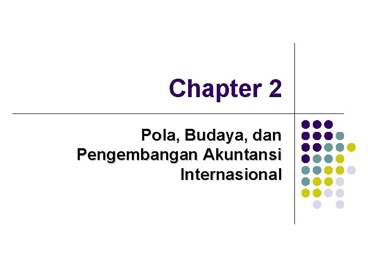 Chapter 2 Pola, Budaya, dan Pengembangan Akuntansi Internasional 