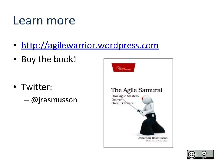 Learn more • http: //agilewarrior. wordpress. com • Buy the book! • Twitter: –