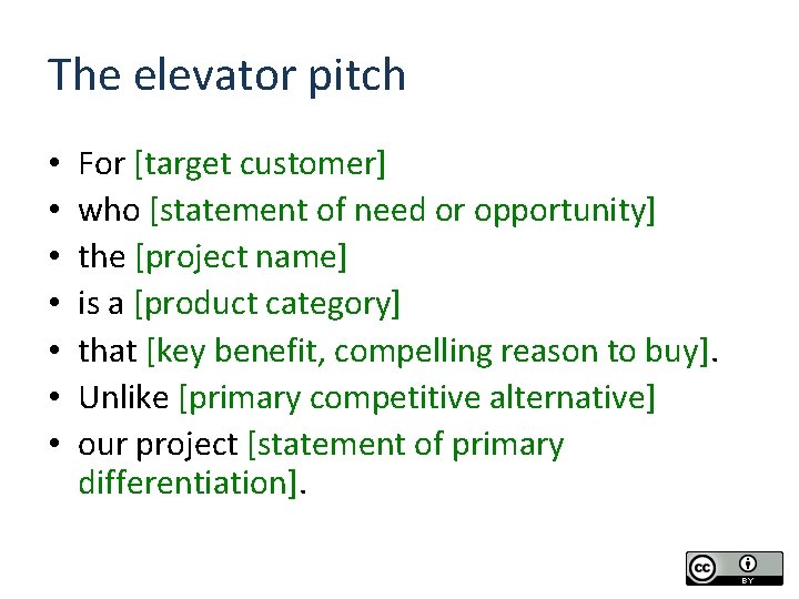 The elevator pitch • • For [target customer] who [statement of need or opportunity]
