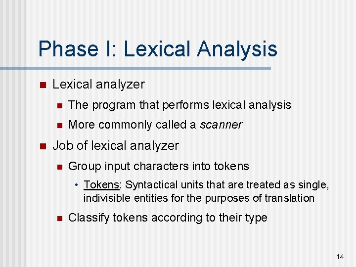 Phase I: Lexical Analysis n n Lexical analyzer n The program that performs lexical Phase I: Lexical Analysis n n Lexical analyzer n The program that performs lexical