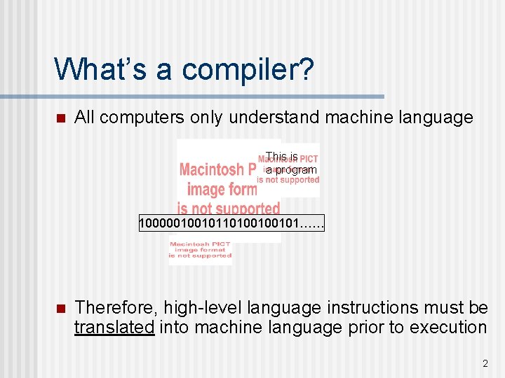 What’s a compiler? n All computers only understand machine language This is a program What’s a compiler? n All computers only understand machine language This is a program