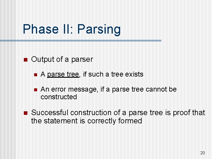 Phase II: Parsing n n Output of a parser n A parse tree, if Phase II: Parsing n n Output of a parser n A parse tree, if