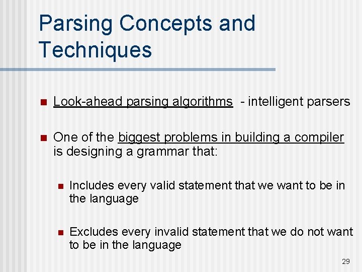 Parsing Concepts and Techniques n Look-ahead parsing algorithms - intelligent parsers n One of Parsing Concepts and Techniques n Look-ahead parsing algorithms - intelligent parsers n One of