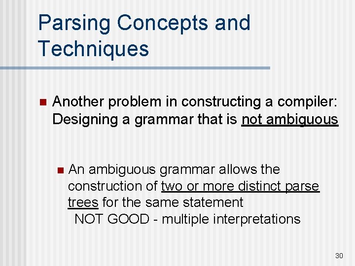 Parsing Concepts and Techniques n Another problem in constructing a compiler: Designing a grammar Parsing Concepts and Techniques n Another problem in constructing a compiler: Designing a grammar