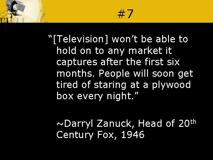 #7 “[Television] won’t be able to hold on to any market it captures after