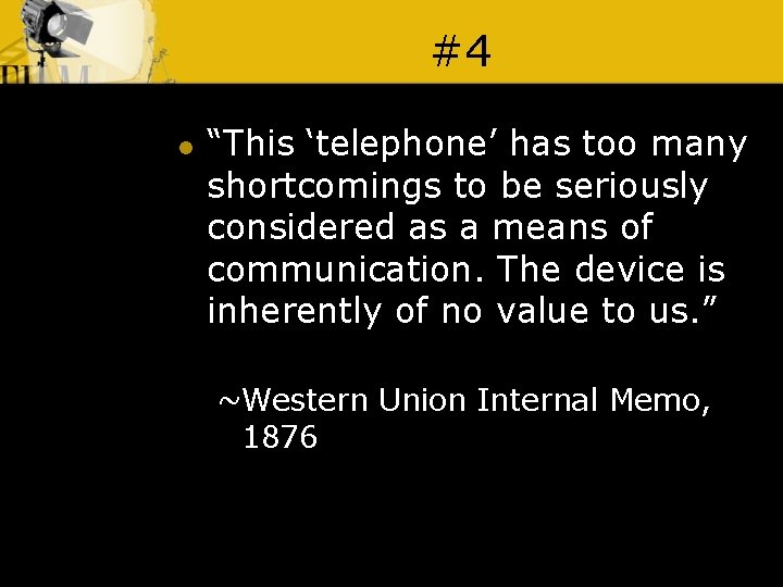 #4 l “This ‘telephone’ has too many shortcomings to be seriously considered as a