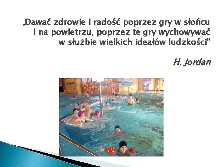 „Dawać zdrowie i radość poprzez gry w słońcu i na powietrzu, poprzez te gry