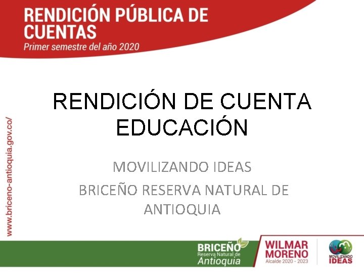 RENDICIÓN DE CUENTA EDUCACIÓN MOVILIZANDO IDEAS BRICEÑO RESERVA NATURAL DE ANTIOQUIA 