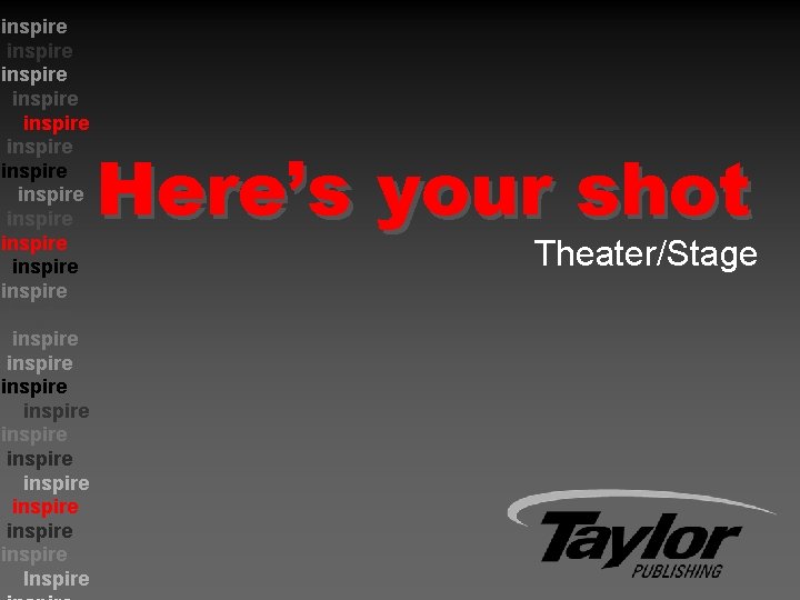 inspire inspire inspire inspire inspire inspire Inspire Here’s your shot Theater/Stage 
