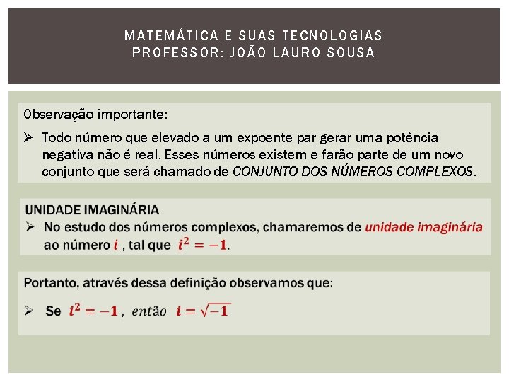 MATEMÁTI CA E SUAS TECNOLOGIAS PROFESSOR: JOÃO LAURO SOUSA Observação importante: Ø Todo número