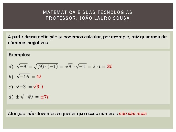 MATEMÁTI CA E SUAS TECNOLOGIAS PROFESSOR: JOÃO LAURO SOUSA A partir dessa definição já