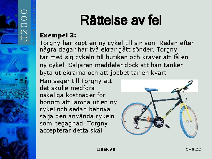 Rättelse av fel Exempel 3: Torgny har köpt en ny cykel till sin son. Rättelse av fel Exempel 3: Torgny har köpt en ny cykel till sin son.