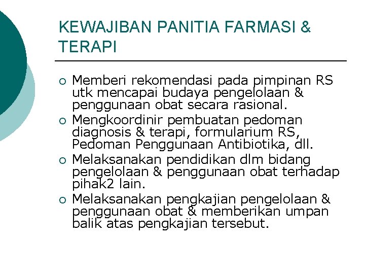 KEWAJIBAN PANITIA FARMASI & TERAPI ¡ ¡ Memberi rekomendasi pada pimpinan RS utk mencapai