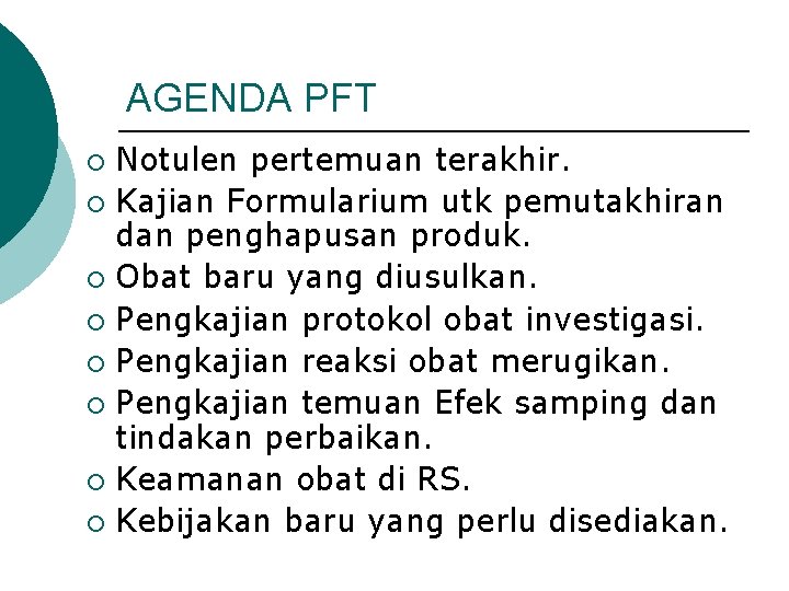 AGENDA PFT Notulen pertemuan terakhir. ¡ Kajian Formularium utk pemutakhiran dan penghapusan produk. ¡