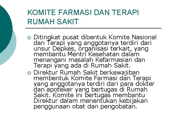 KOMITE FARMASI DAN TERAPI RUMAH SAKIT ¡ ¡ Ditingkat pusat dibentuk Komite Nasional dan