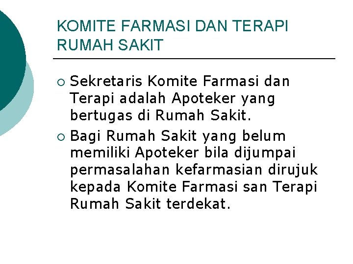 KOMITE FARMASI DAN TERAPI RUMAH SAKIT Sekretaris Komite Farmasi dan Terapi adalah Apoteker yang