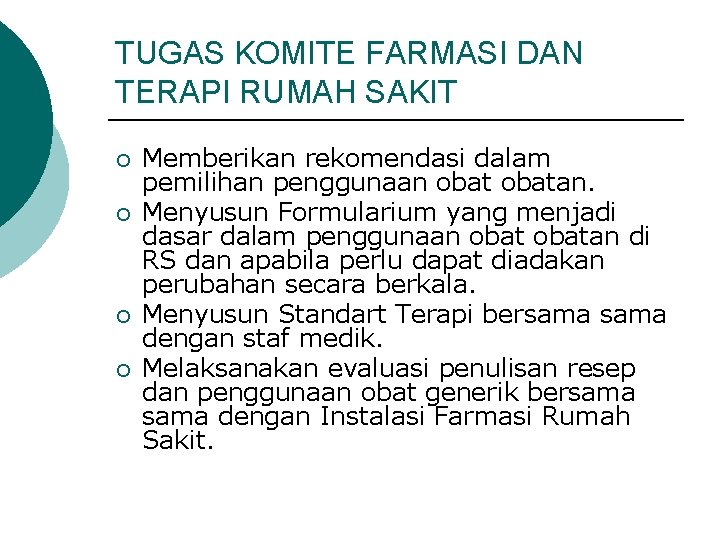 TUGAS KOMITE FARMASI DAN TERAPI RUMAH SAKIT ¡ ¡ Memberikan rekomendasi dalam pemilihan penggunaan