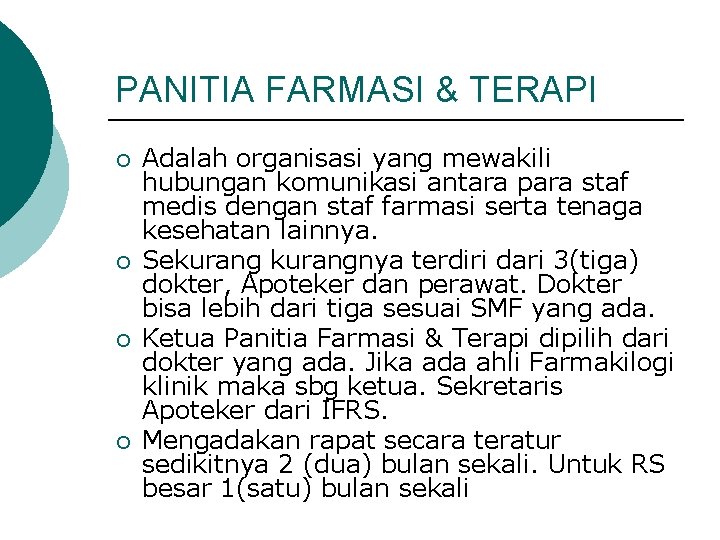 PANITIA FARMASI & TERAPI ¡ ¡ Adalah organisasi yang mewakili hubungan komunikasi antara para