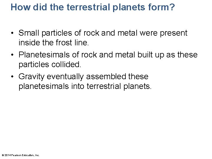 How did the terrestrial planets form? • Small particles of rock and metal were