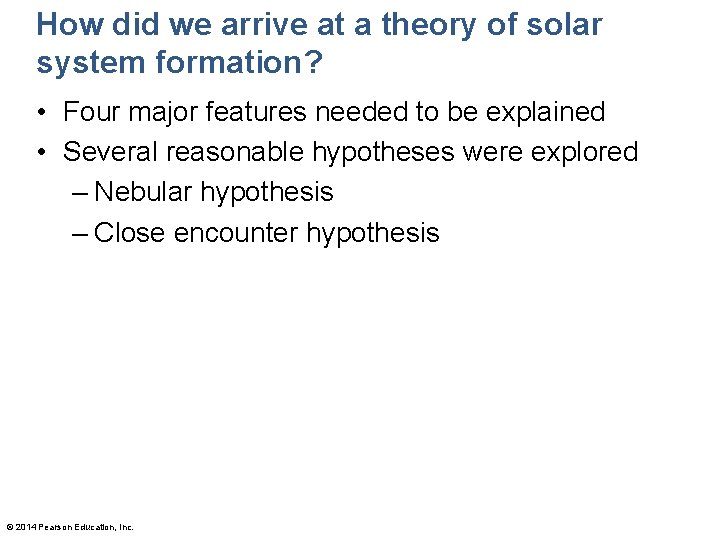 How did we arrive at a theory of solar system formation? • Four major