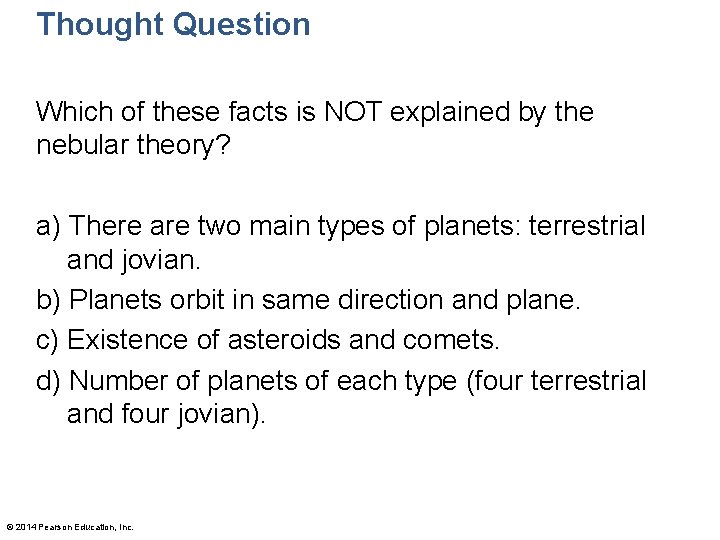 Thought Question Which of these facts is NOT explained by the nebular theory? a)