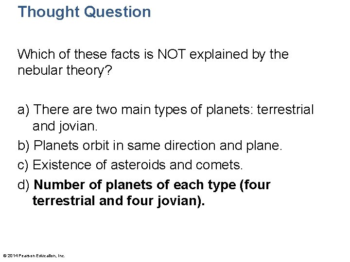 Thought Question Which of these facts is NOT explained by the nebular theory? a)