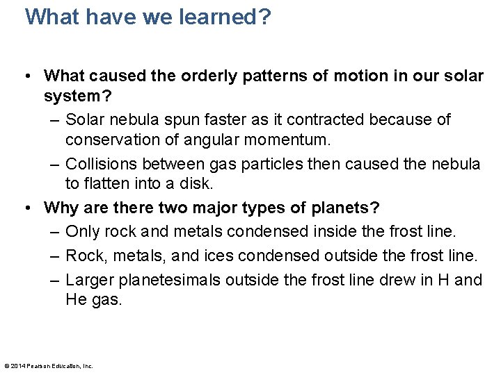 What have we learned? • What caused the orderly patterns of motion in our