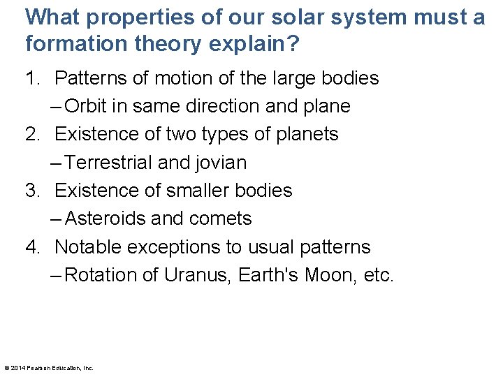 What properties of our solar system must a formation theory explain? 1. Patterns of