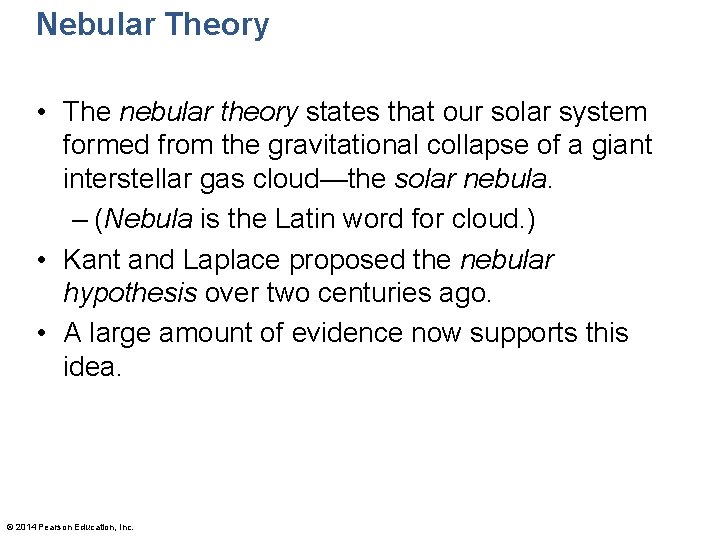 Nebular Theory • The nebular theory states that our solar system formed from the