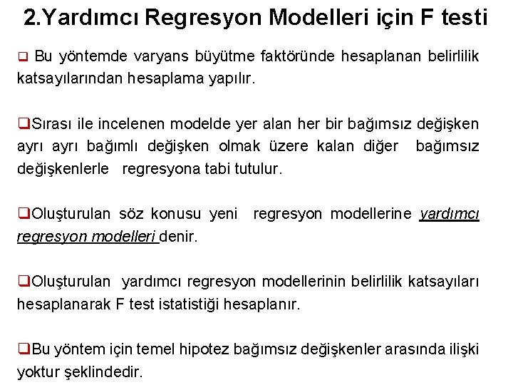 2. Yardımcı Regresyon Modelleri için F testi q Bu yöntemde varyans büyütme faktöründe hesaplanan