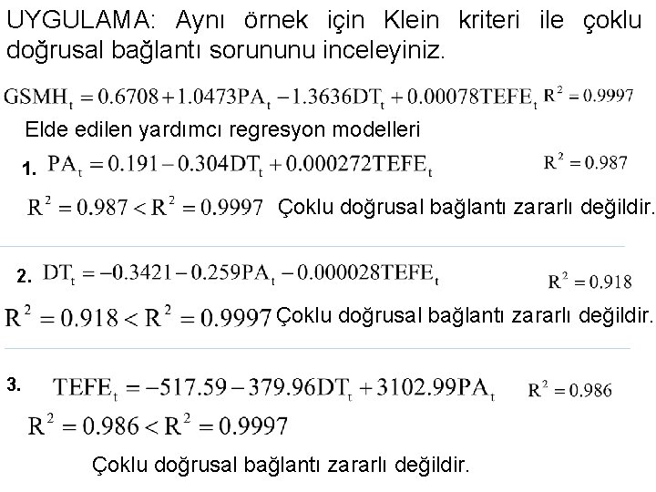 UYGULAMA: Aynı örnek için Klein kriteri ile çoklu doğrusal bağlantı sorununu inceleyiniz. Elde edilen