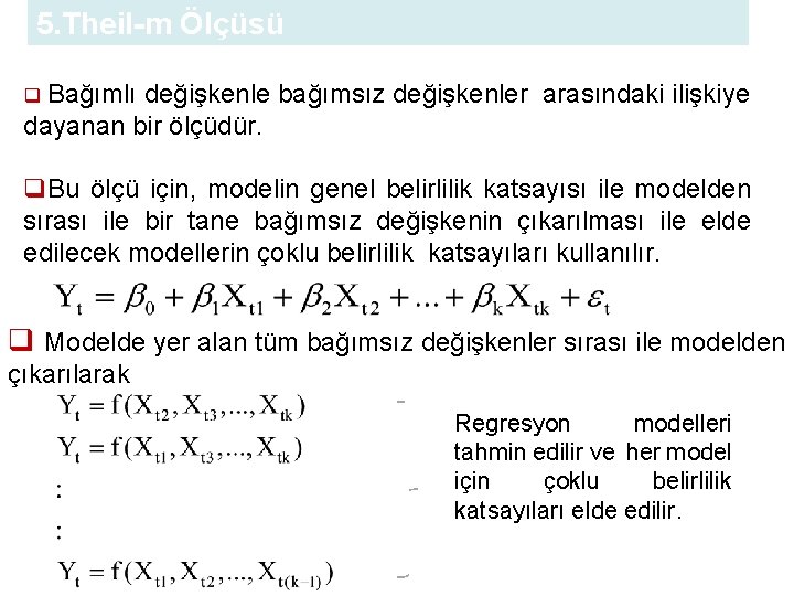 5. Theil-m Ölçüsü q Bağımlı değişkenle bağımsız değişkenler arasındaki ilişkiye dayanan bir ölçüdür. q.