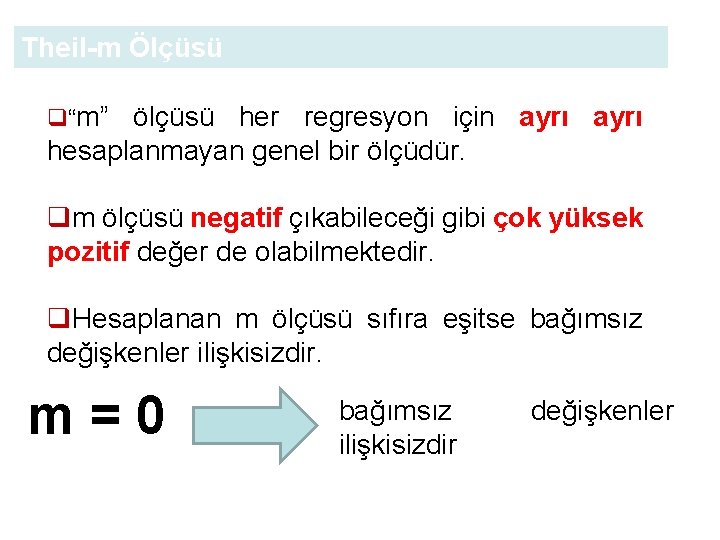 Theil-m Ölçüsü q“m” ölçüsü her regresyon için ayrı hesaplanmayan genel bir ölçüdür. qm ölçüsü