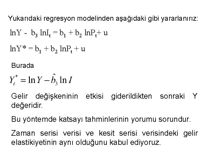 Yukarıdaki regresyon modelinden aşağıdaki gibi yararlanırız: ln. Y - b 3 ln. It =