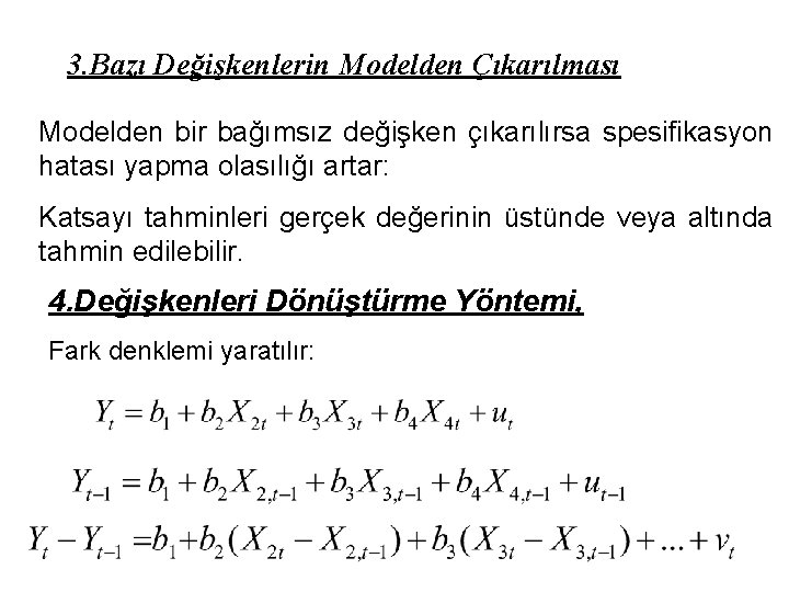 3. Bazı Değişkenlerin Modelden Çıkarılması Modelden bir bağımsız değişken çıkarılırsa spesifikasyon hatası yapma olasılığı