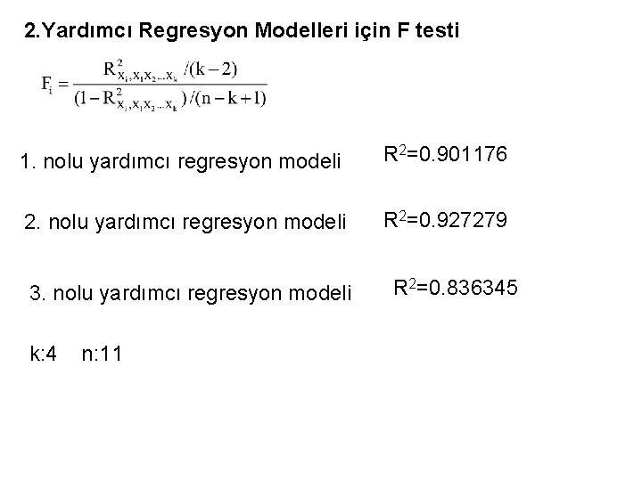 2. Yardımcı Regresyon Modelleri için F testi 1. nolu yardımcı regresyon modeli R 2=0.