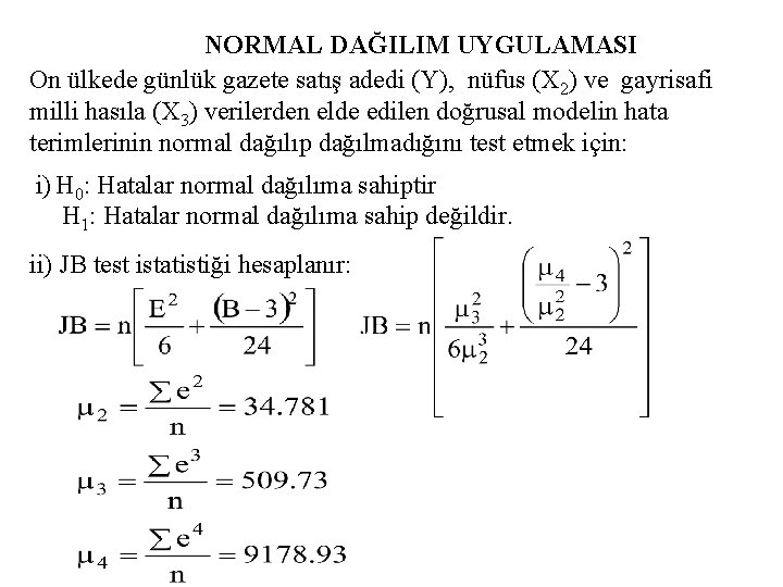 NORMAL DAĞILIM UYGULAMASI On ülkede günlük gazete satış adedi (Y), nüfus (X 2) ve