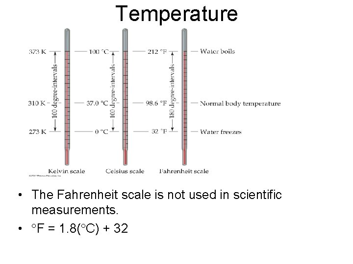 Temperature • The Fahrenheit scale is not used in scientific measurements. • F =
