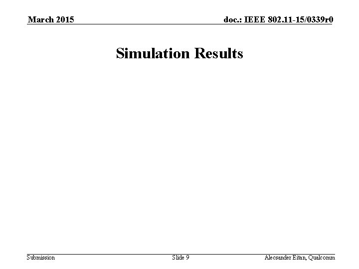 March 2015 doc. : IEEE 802. 11 -15/0339 r 0 Simulation Results Submission Slide