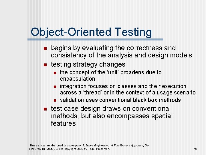 Object-Oriented Testing n n begins by evaluating the correctness and consistency of the analysis