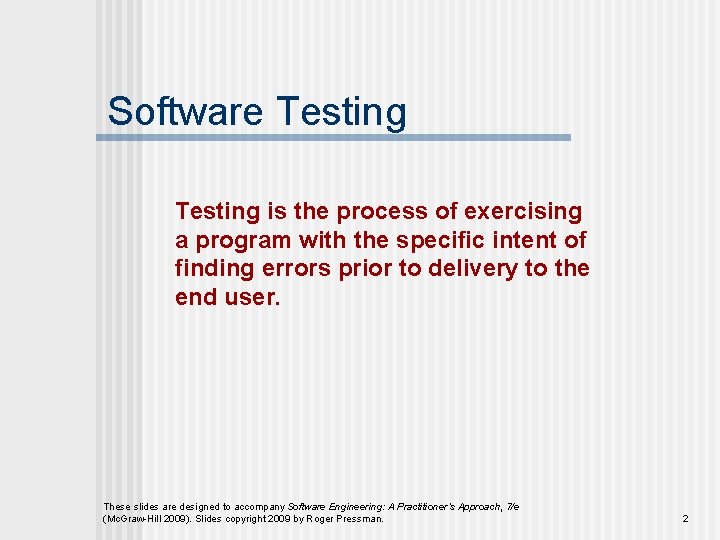 Software Testing is the process of exercising a program with the specific intent of