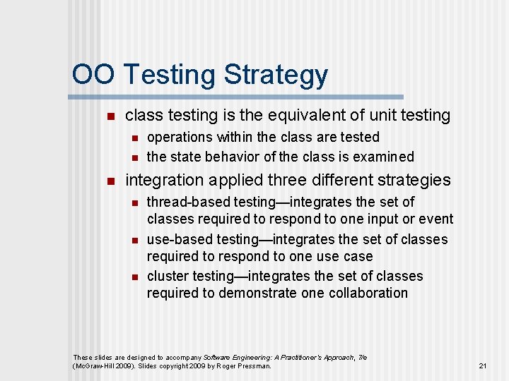 OO Testing Strategy n class testing is the equivalent of unit testing n n