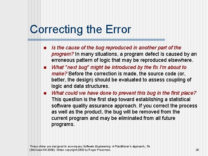 Correcting the Error n n n Is the cause of the bug reproduced in